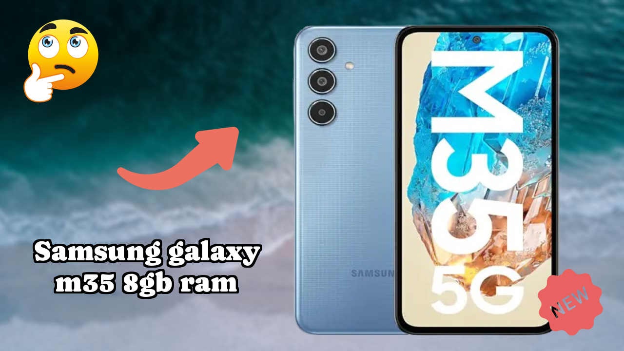 Samsung Galaxy M35 8GB RAM Price Analysis: ₹18,499 Value for Money?