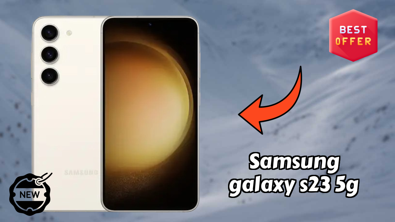 Samsung Galaxy S23 5G Display Quality: Dynamic AMOLED 2x Explained